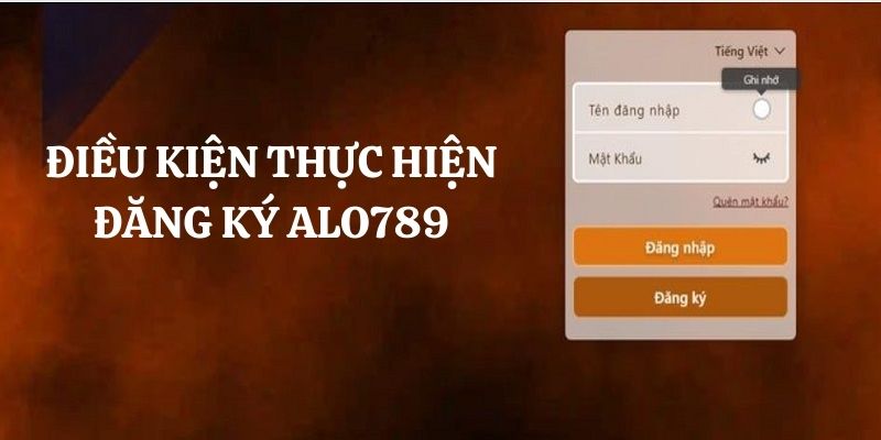 Đăng ký tài khoản ALO789 cần đáp ứng điều kiện gì 