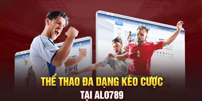 Thông tin sơ lược về sảnh Thể thao Alo789 nổi tiếng